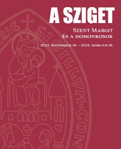 Medieval Hungary: The Island - Saint Margaret and the Dominicans (new exhibition in Budapest)